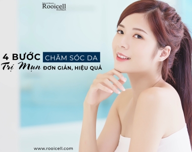 4 BƯỚC CHĂM SÓC DA TRỊ MỤN ĐƠN GIẢN, HIỆU QUẢ